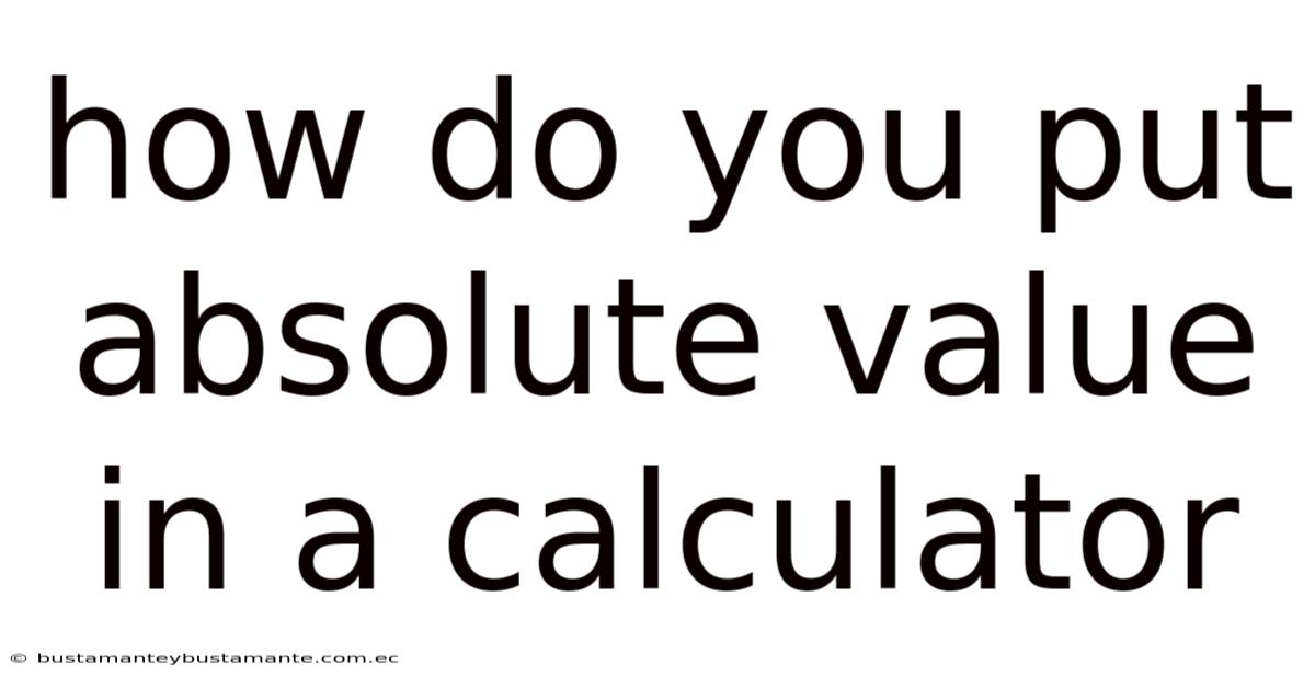 How Do You Put Absolute Value In A Calculator