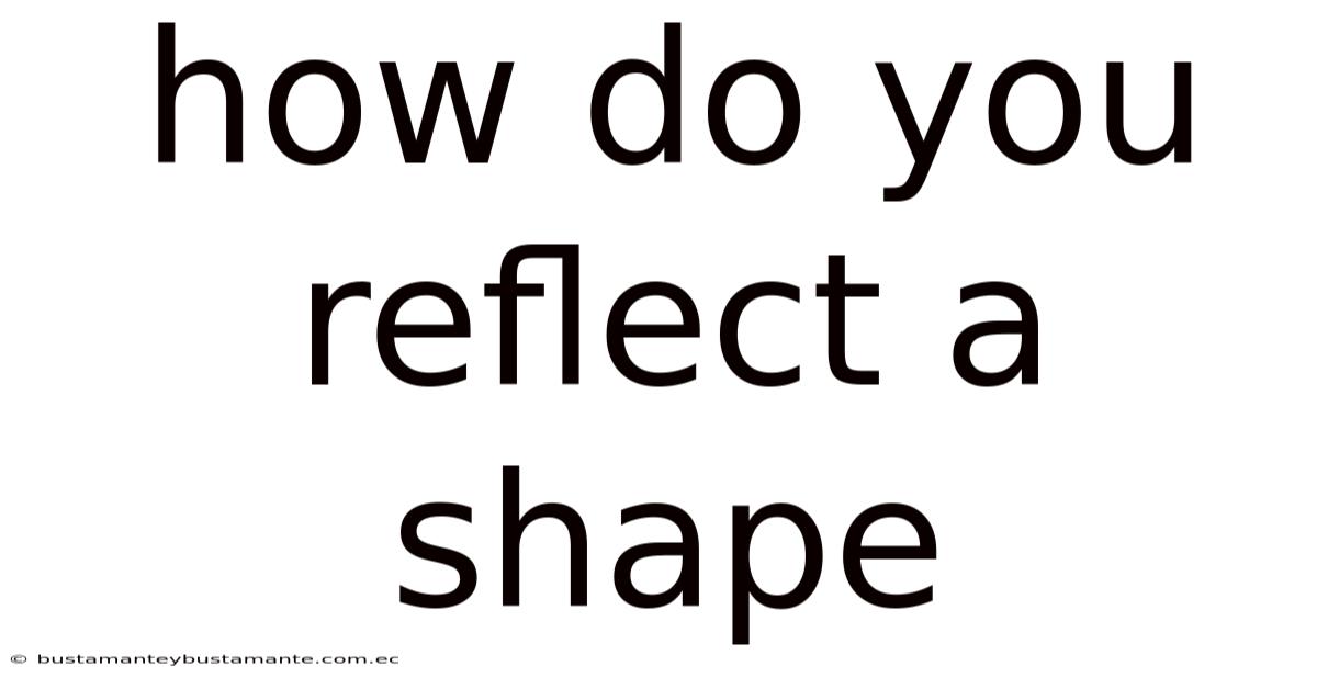 How Do You Reflect A Shape