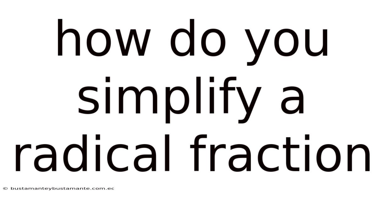 How Do You Simplify A Radical Fraction