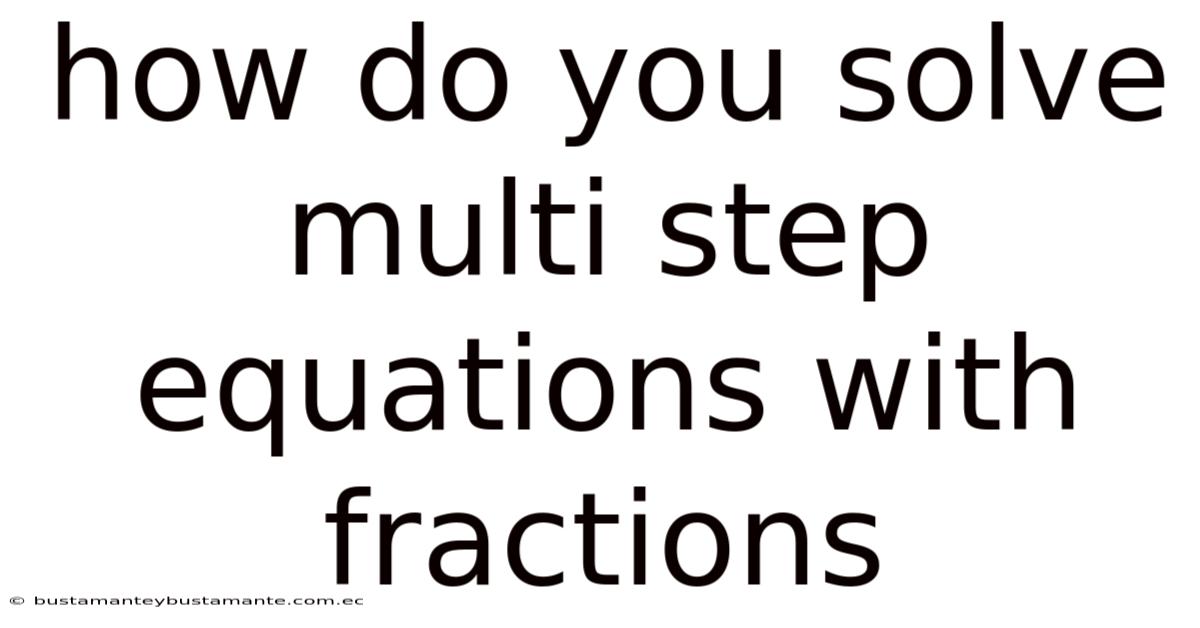 How Do You Solve Multi Step Equations With Fractions
