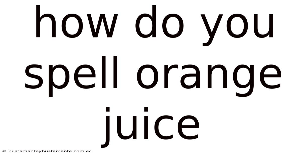 How Do You Spell Orange Juice