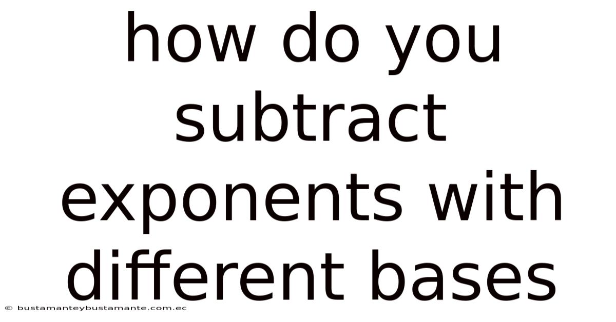How Do You Subtract Exponents With Different Bases