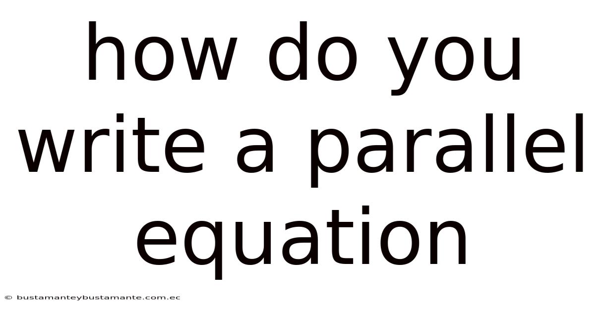 How Do You Write A Parallel Equation