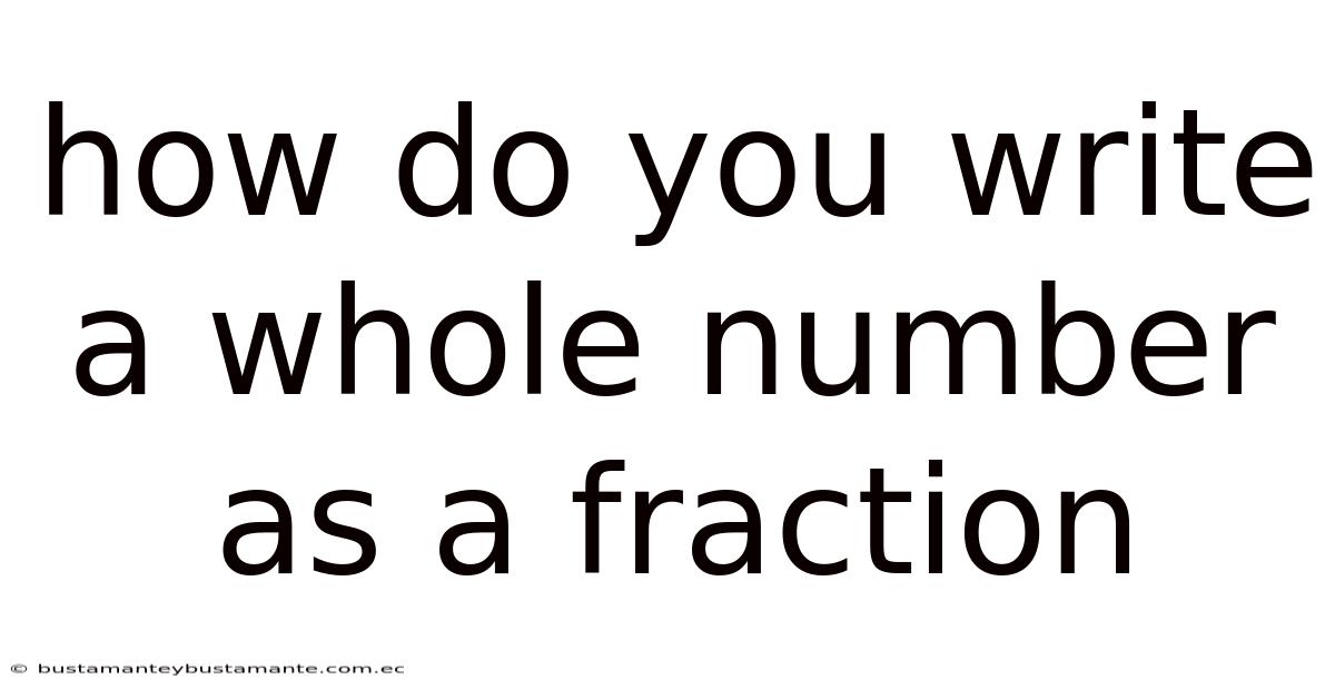 How Do You Write A Whole Number As A Fraction