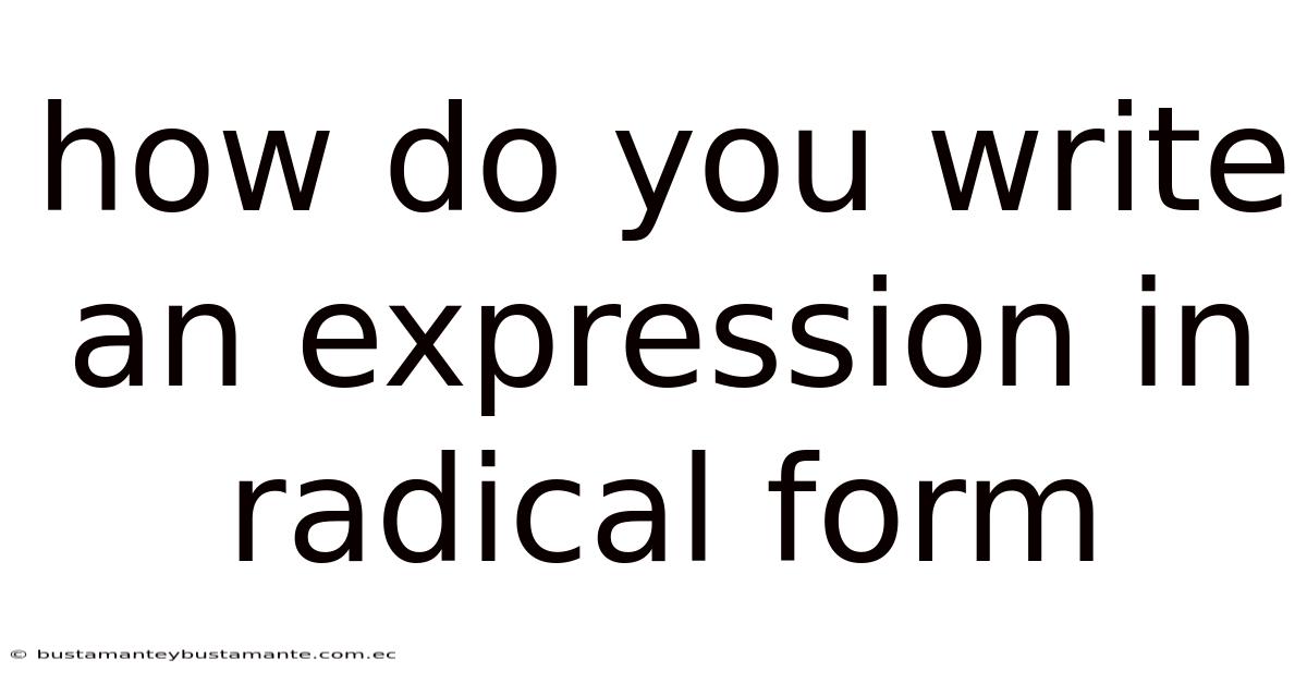 How Do You Write An Expression In Radical Form