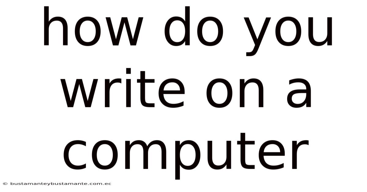 How Do You Write On A Computer