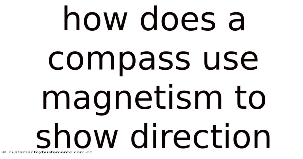 How Does A Compass Use Magnetism To Show Direction