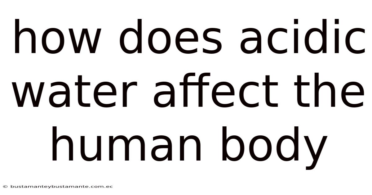 How Does Acidic Water Affect The Human Body