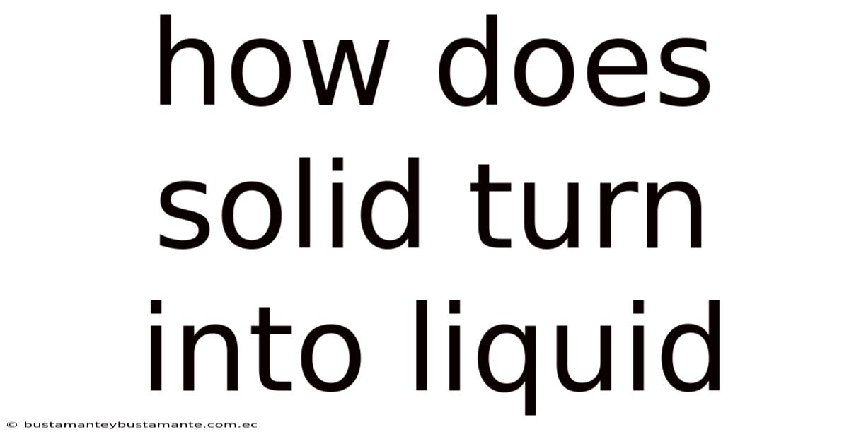 How Does Solid Turn Into Liquid