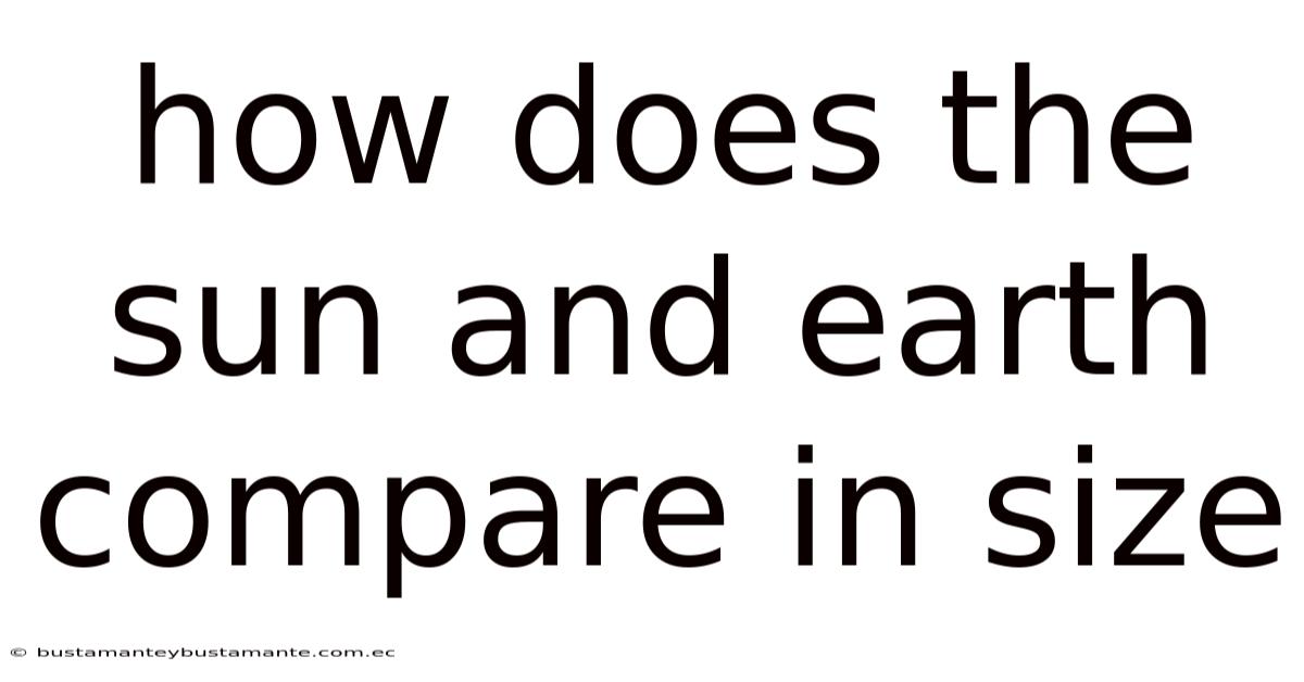 How Does The Sun And Earth Compare In Size
