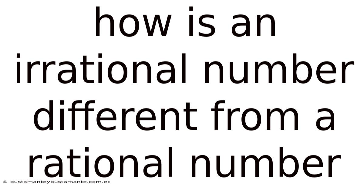 How Is An Irrational Number Different From A Rational Number