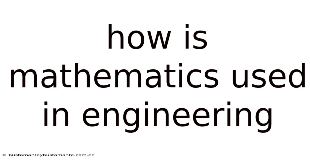 How Is Mathematics Used In Engineering