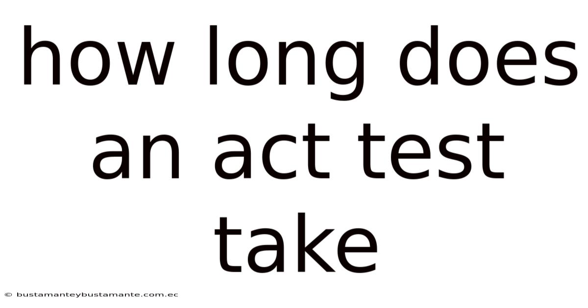 How Long Does An Act Test Take
