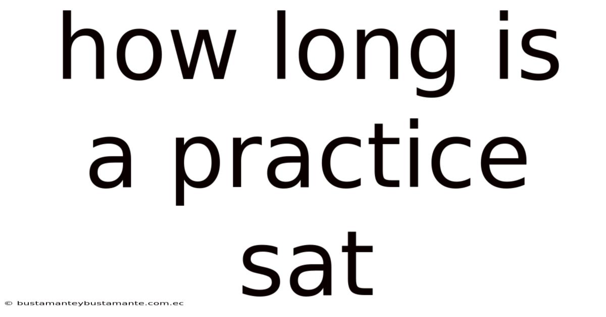 How Long Is A Practice Sat
