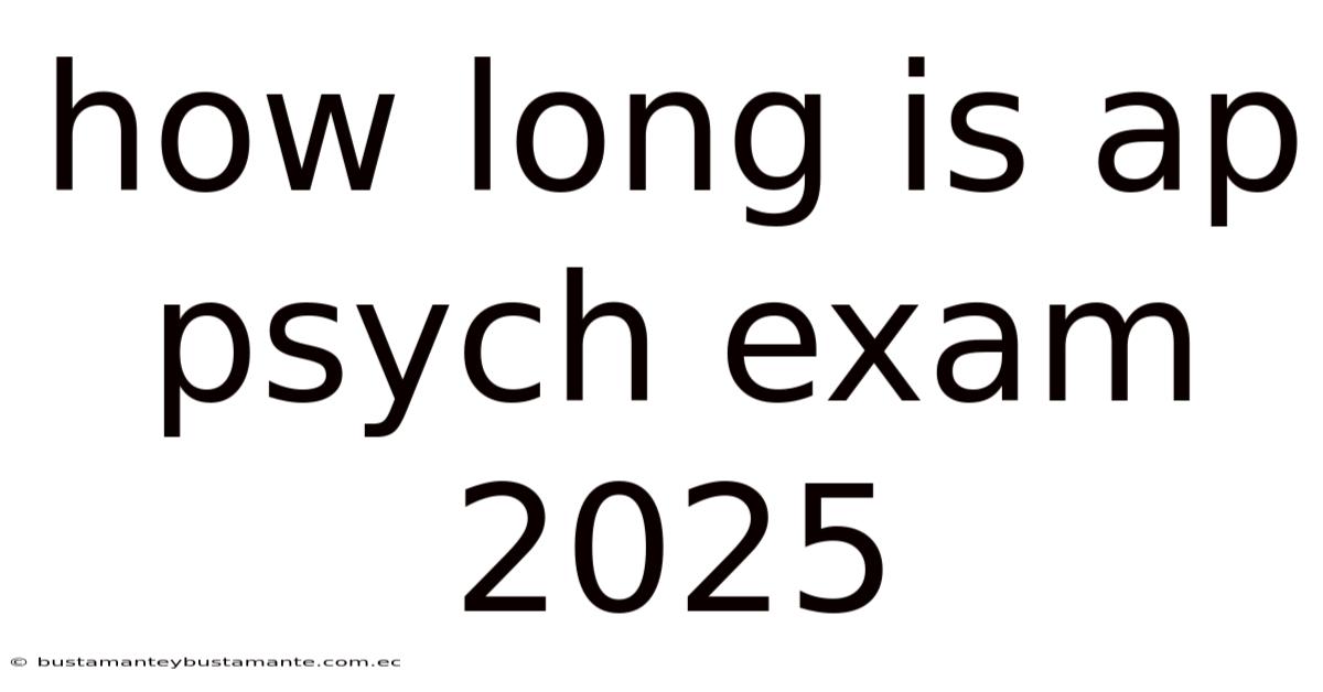 How Long Is Ap Psych Exam 2025