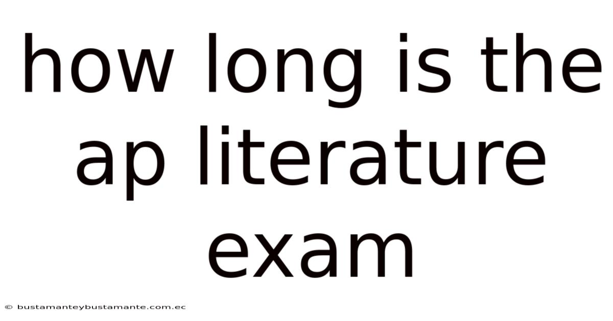 How Long Is The Ap Literature Exam
