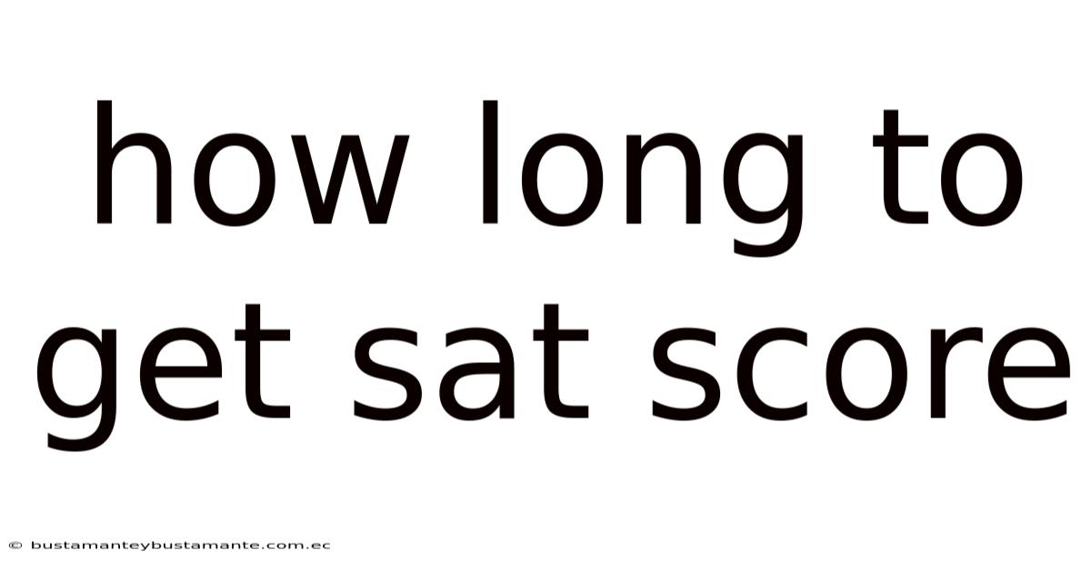 How Long To Get Sat Score