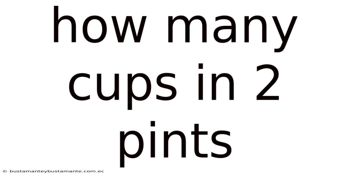 How Many Cups In 2 Pints