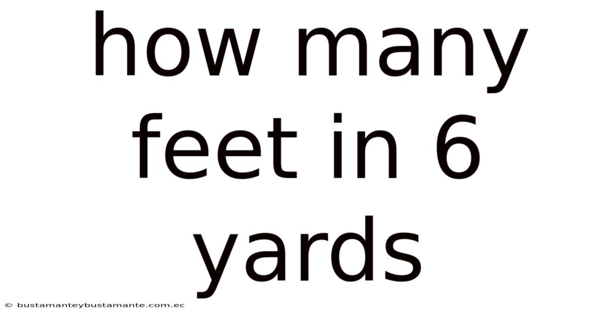 How Many Feet In 6 Yards