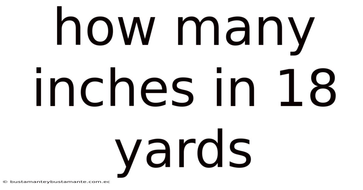 How Many Inches In 18 Yards