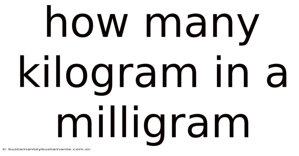 How Many Kilogram In A Milligram