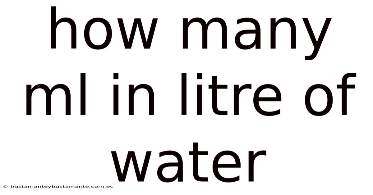 How Many Ml In Litre Of Water