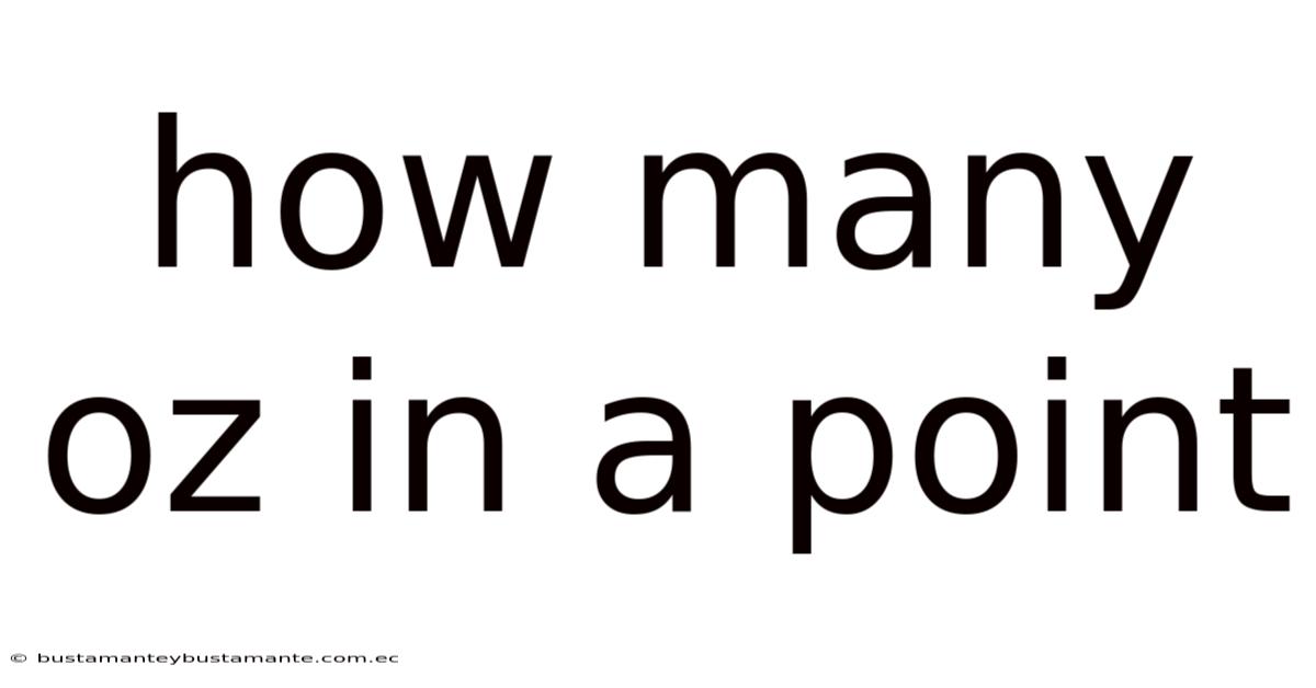 How Many Oz In A Point