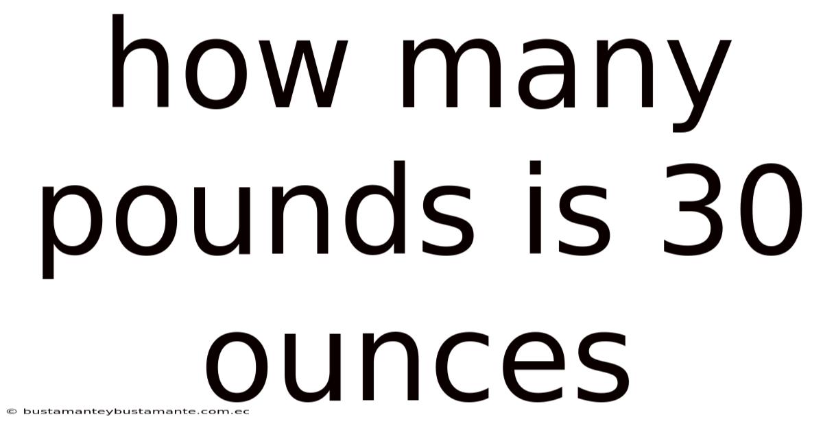 How Many Pounds Is 30 Ounces