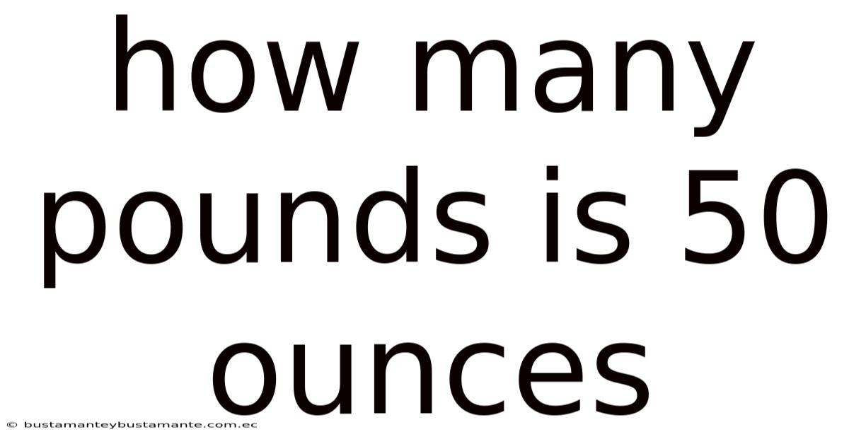 How Many Pounds Is 50 Ounces