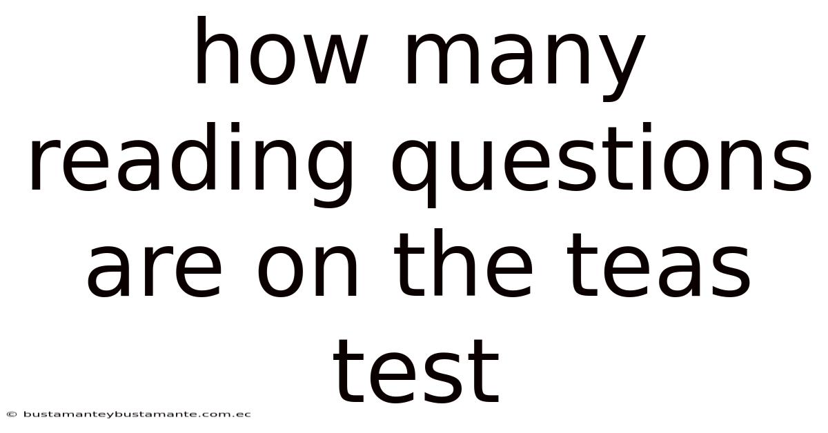 How Many Reading Questions Are On The Teas Test