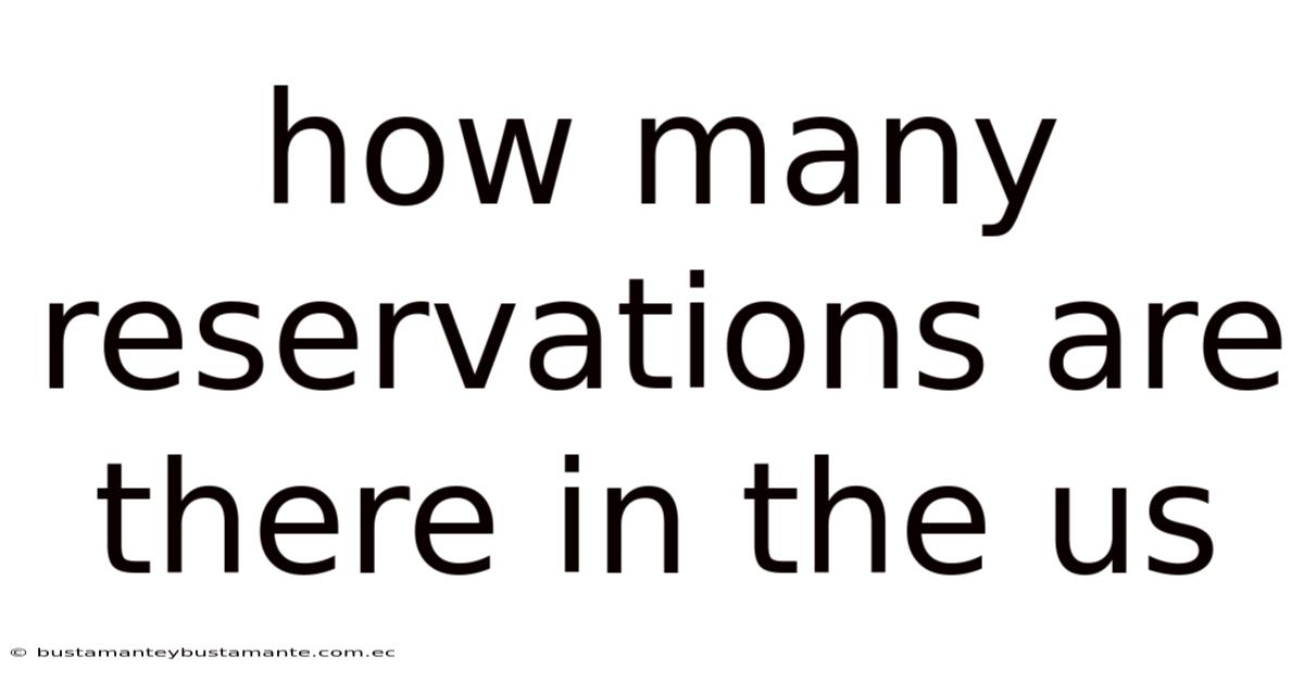 How Many Reservations Are There In The Us