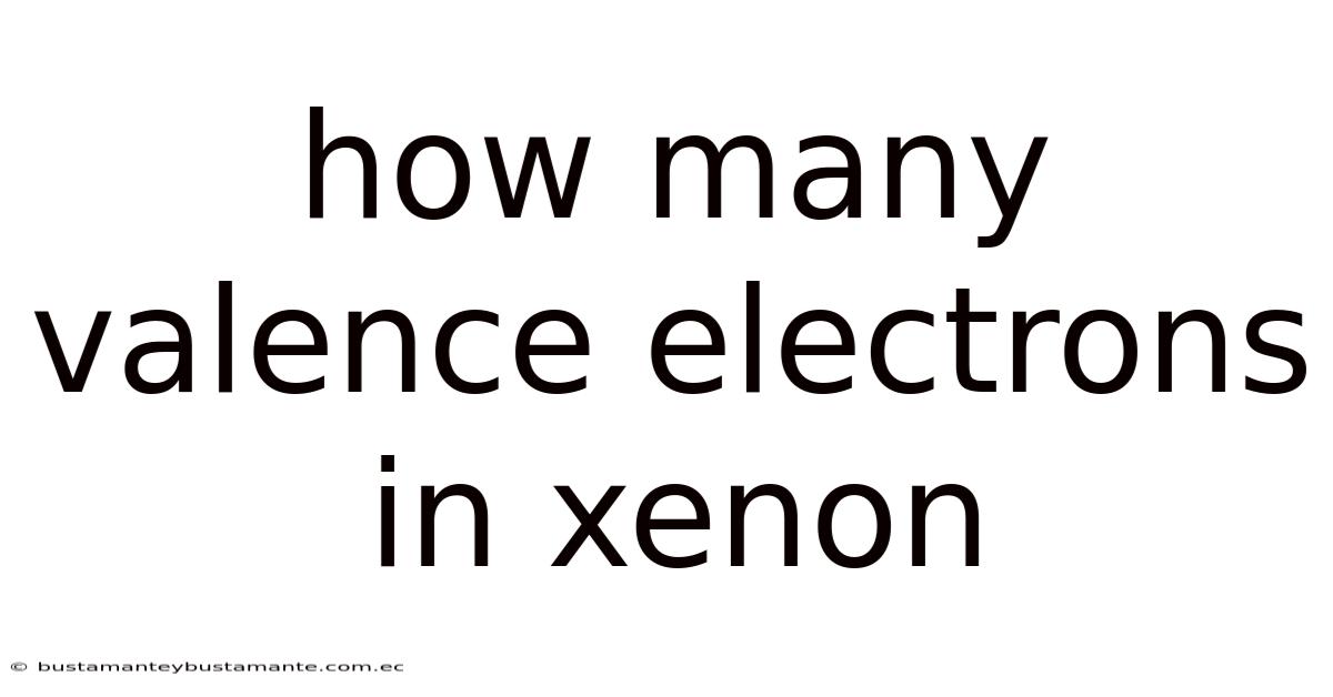 How Many Valence Electrons In Xenon