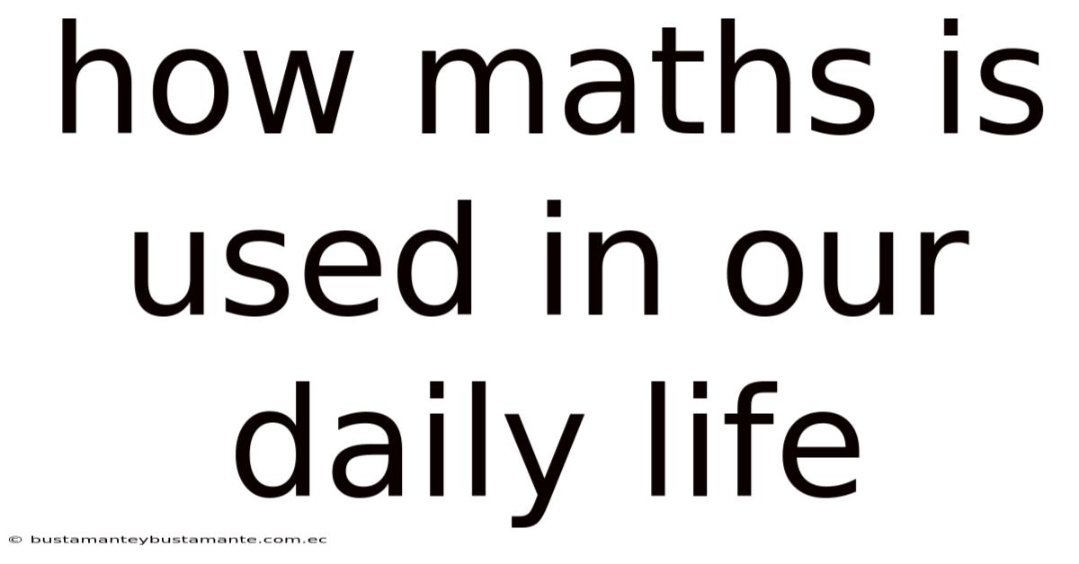 How Maths Is Used In Our Daily Life