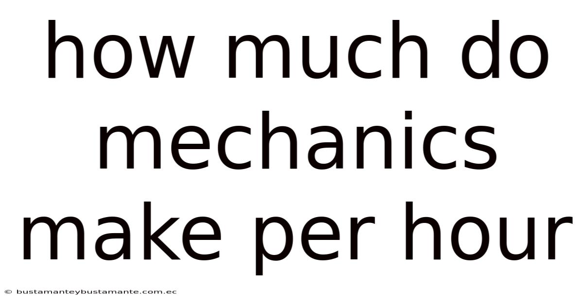How Much Do Mechanics Make Per Hour