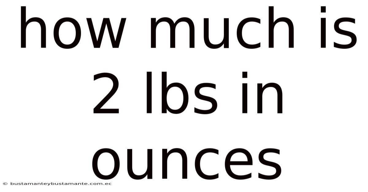 How Much Is 2 Lbs In Ounces