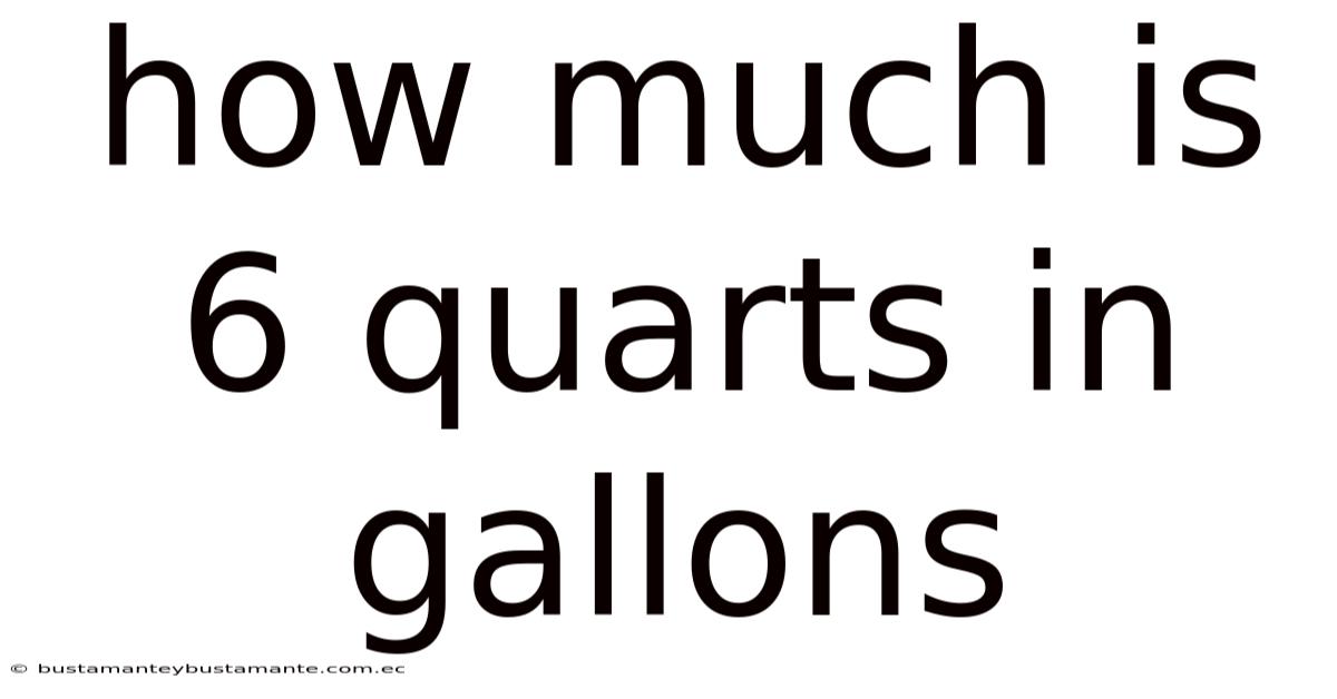 How Much Is 6 Quarts In Gallons