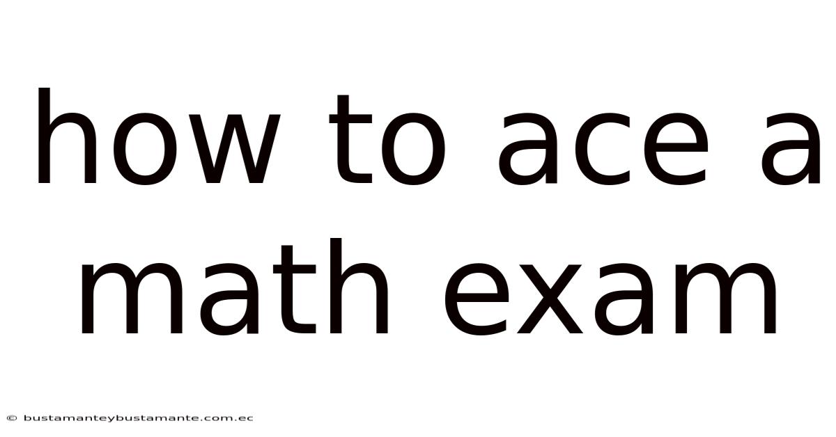 How To Ace A Math Exam