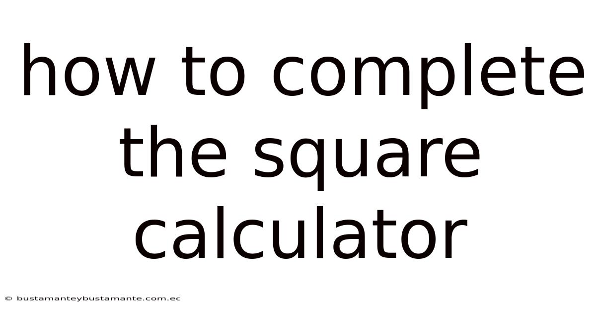 How To Complete The Square Calculator