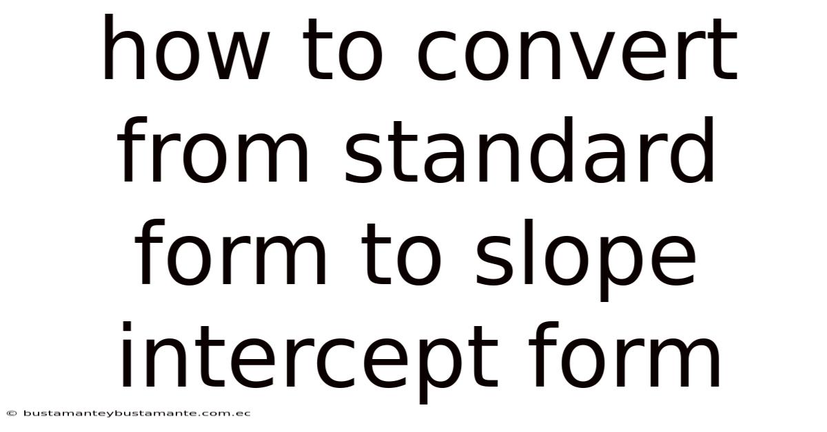 How To Convert From Standard Form To Slope Intercept Form