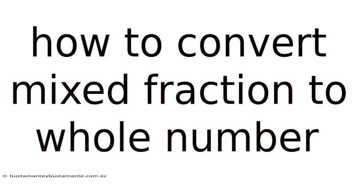 How To Convert Mixed Fraction To Whole Number