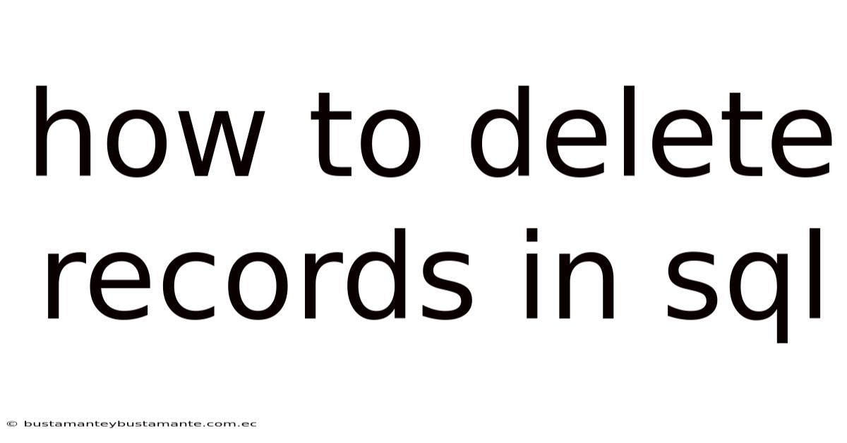 How To Delete Records In Sql