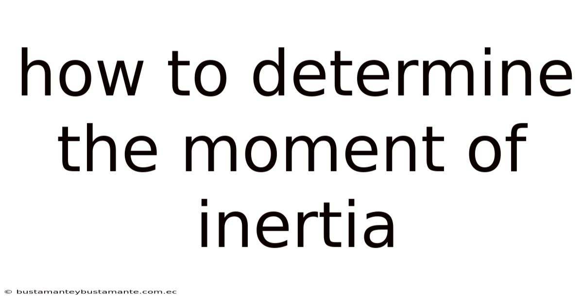 How To Determine The Moment Of Inertia