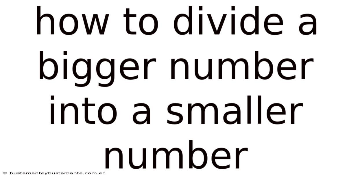How To Divide A Bigger Number Into A Smaller Number