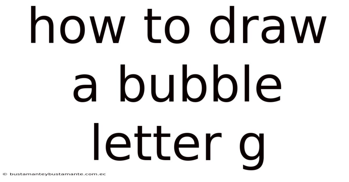 How To Draw A Bubble Letter G