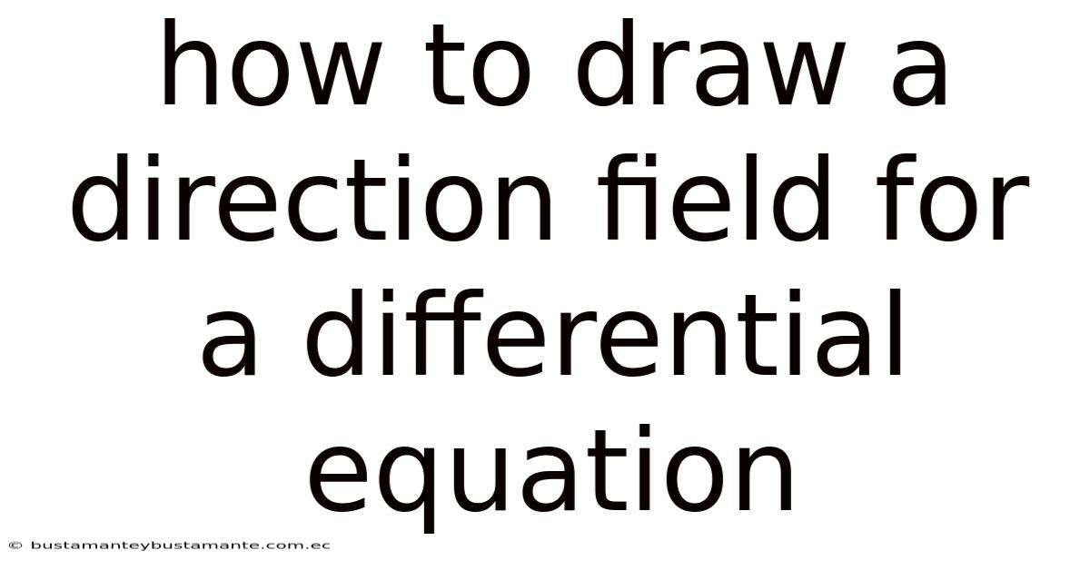 How To Draw A Direction Field For A Differential Equation