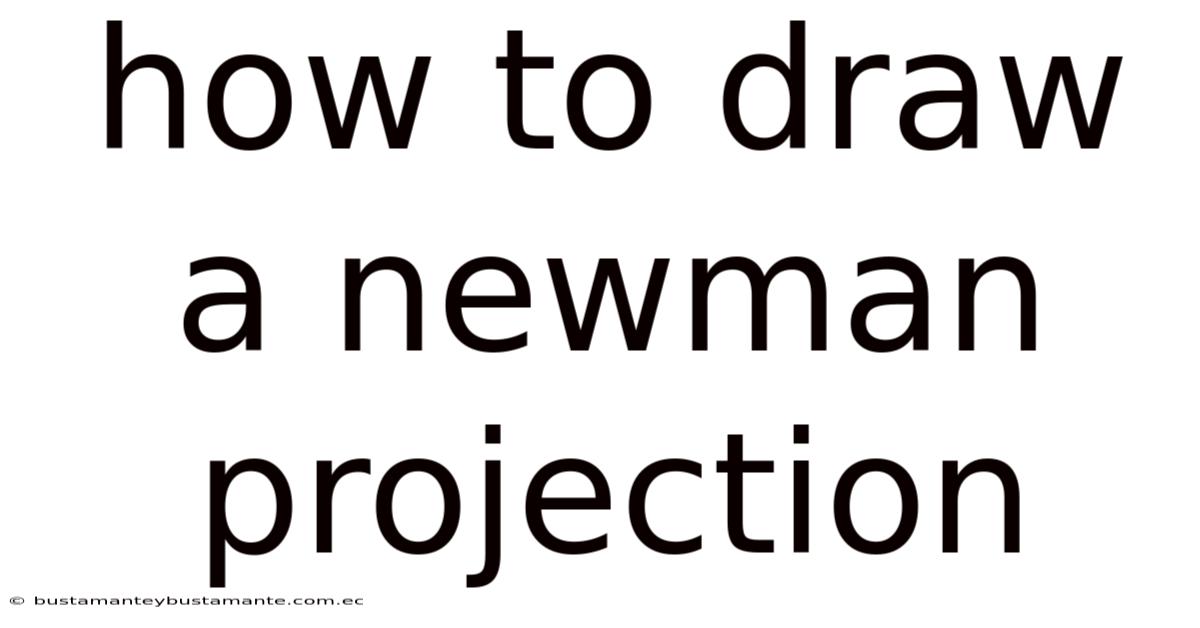 How To Draw A Newman Projection