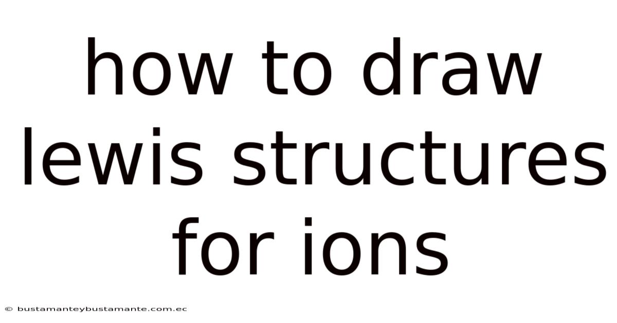 How To Draw Lewis Structures For Ions