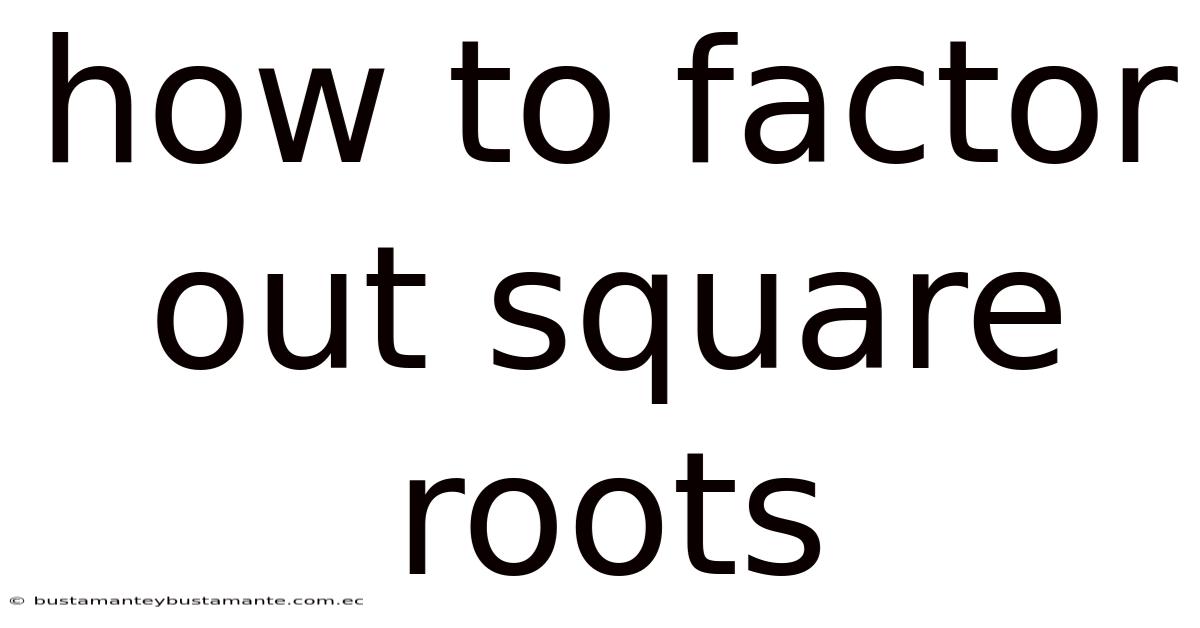 How To Factor Out Square Roots