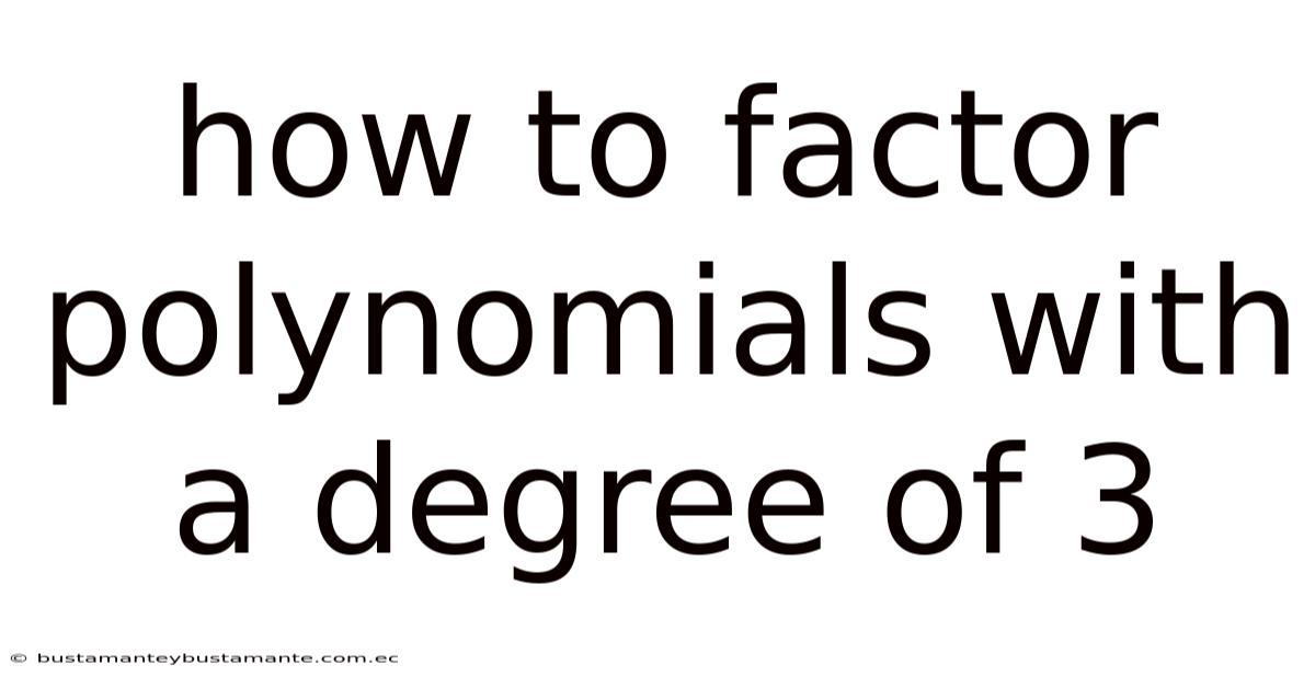 How To Factor Polynomials With A Degree Of 3
