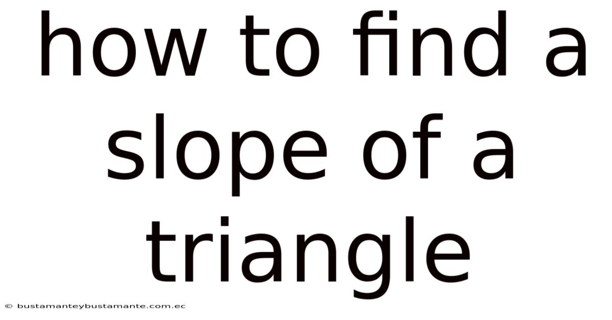 How To Find A Slope Of A Triangle